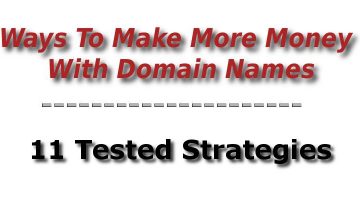 11 Ways To Make More Money With Domain Names