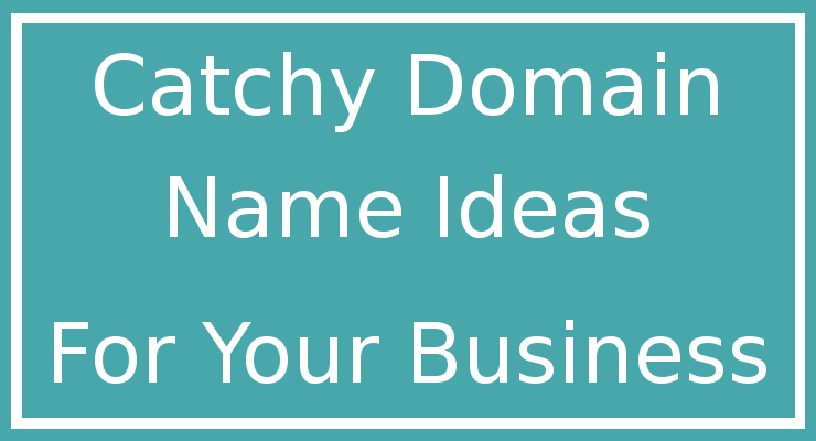 Catchy Business Domain Name Ideas